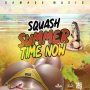 SQUASH - SUMMER TIME NOW - SINGLE #ITUNES 6/22/18 @damagemusiq