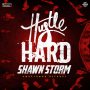 SHAWN STORM - HUSTLE HARD #ITUNES #SPOTIFY 1/19/18 #PRE 1/5/18  @shawnstormmuzic @Kwashawnarecord