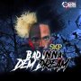 SKP - BAD INNA DEM DREAM - SINGLE #ITUNES 6/14/19