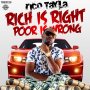 RICO TAYLA - RICH IS RIGHT, POOR IS WRONG #ITUNES #SPOTIFY 4/6/2018 @RicoTayla @JJWIZZLE 