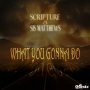 SCRIPTURE & SIS MATTHEWS - WHAT YOU GONNA DO - SINGLE #ITUNES 10/18/19
