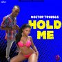 DOCTOR TROUBLE - HOLD ME - SINGLE #ITUNES 1/26/18 @haynesrecords1