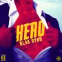 BLAK RYNO - HERO - #ITUNES #SPOTIFY 4/27/2018 @KISKOHYPE 