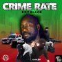 ROY BLACK - CRIME RATE - SINGLE #ITUNES 8/28/2020 @MOVEUPRECORDS #APPLEMUSIC #SPOTIFY #TIDAL