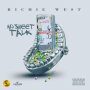 RICHIE WEST - NO SWEET TALK - SINGLE #ITUNES 8/31/18