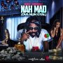 MUNGA HONORABLE - NAH MAD (OVA NUH GYAL) - SINGLE #ITUNES 11/2/18 #PREORDER 10/26/18 @Ajusdivybzmusic