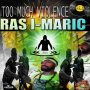 RAS I-MARIC - TOO MUCH VIOLENCE - SINGLE #ITUNES 3/2/18