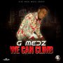 G MEDZ - WE CAN CLIMB - SINGLE #ITUNES 11/24/17 @SlikRRhymez