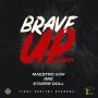 BRAVE UP RIDDIM #APPLEMUSIC #SPOTIFY 5/10/2019  @firstcapitalrec 