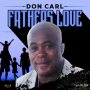 DON CARL - FATHERS LOVE - SINGLE #ITUNES 07/24/2020