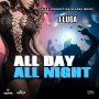 J LUGA - ALL DAY ALL NIGHT - SINGLE #ITUNES 3/13/19