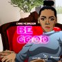 CHINO MCGREGOR - BE GOOD - SINGLE #ITUNES 6/12/2020