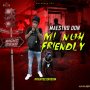 MAESTRO DON - MI NUH FRIENDLY - SINGLE #ITUNES 12/4/2020 #APPLEMUSIC #SPOTIFY #TIDAL  HAPILOS.COM