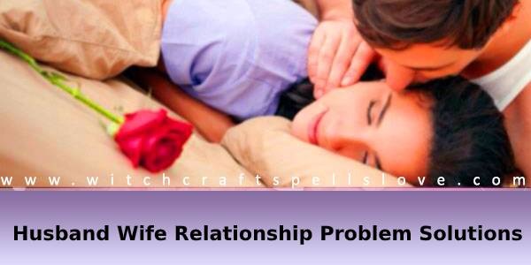 Husband wife relationship problem solutions