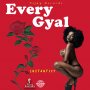 INSTANTLEY - EVERY GYAL - #APPLEMUSIC #SPOTIFY 11/22/2019 @VijayRecords 