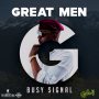 BUSY SIGNAL - GREAT MEN - #APPLEMUSIC #SPOTIFY 2/15/2019 @busysignal_turf @DameonGayle