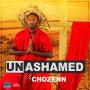 CHOZENN - UNASHAMED #ITUNES 11/3/17 @realchozenn