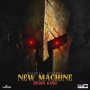 RYGIN KING - NEW MACHINE - SINGLE #ITUNES 2/7/2020 @SHABDONRECORDS